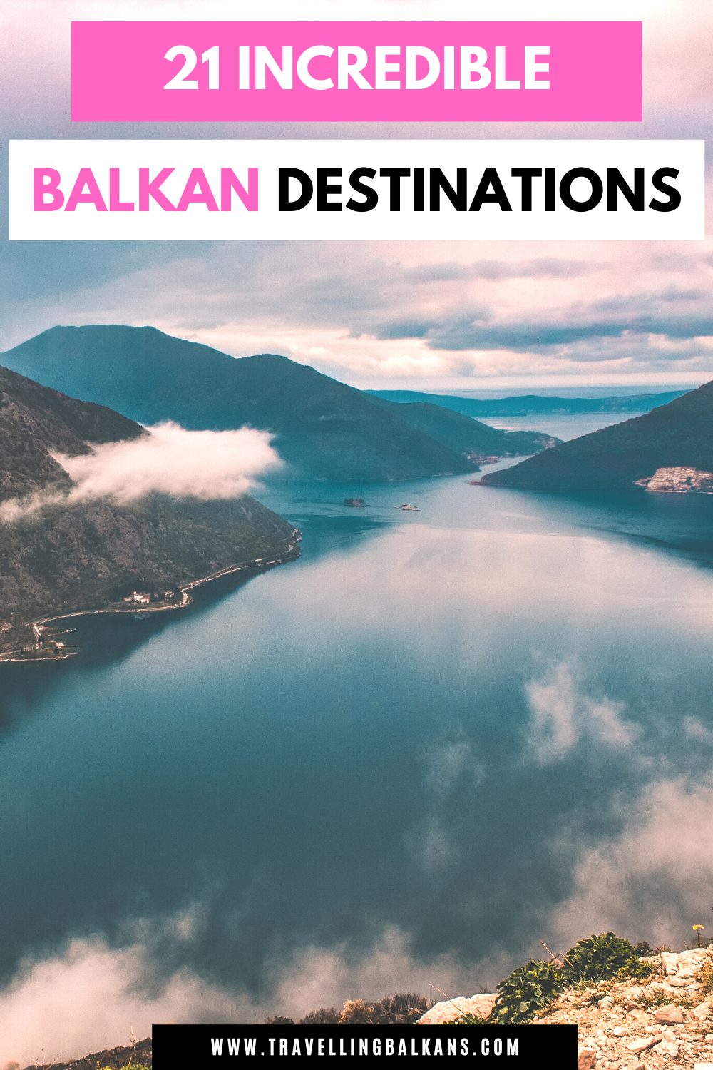 Pinterest pin with an aerial view of a misty fjord landscape and bold pink and black text: “21 Incredible Balkan Destinations” with URL at the bottom.