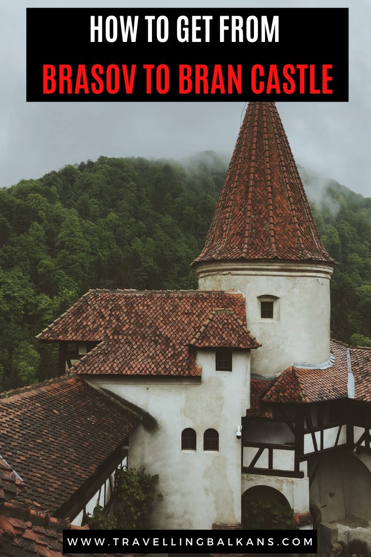 Pinterest graphic showing a turreted section of Bran Castle in Romania surrounded by misty forest, with overlay text: “How to Get from Brasov to Bran Castle” and website www.travellingbalkans.com.