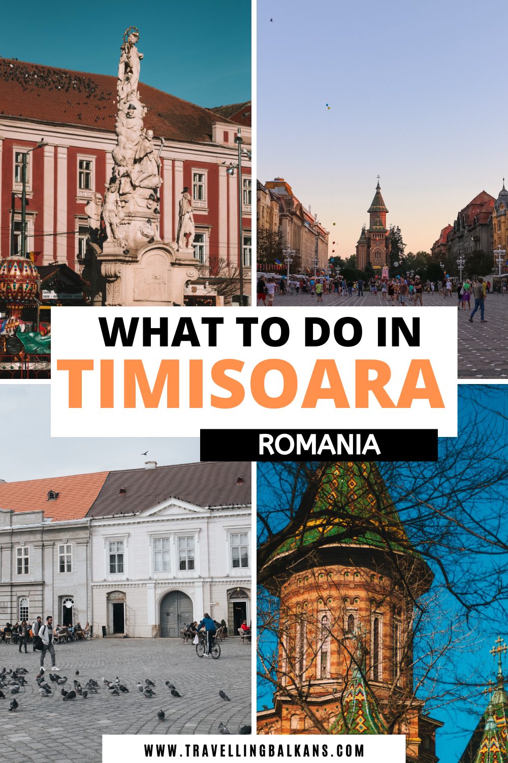 Collage-style Pinterest pin showcasing key attractions in Timisoara, Romania, including historic squares, cathedrals, and monuments, with large text saying “What to Do in Timisoara Romania.”