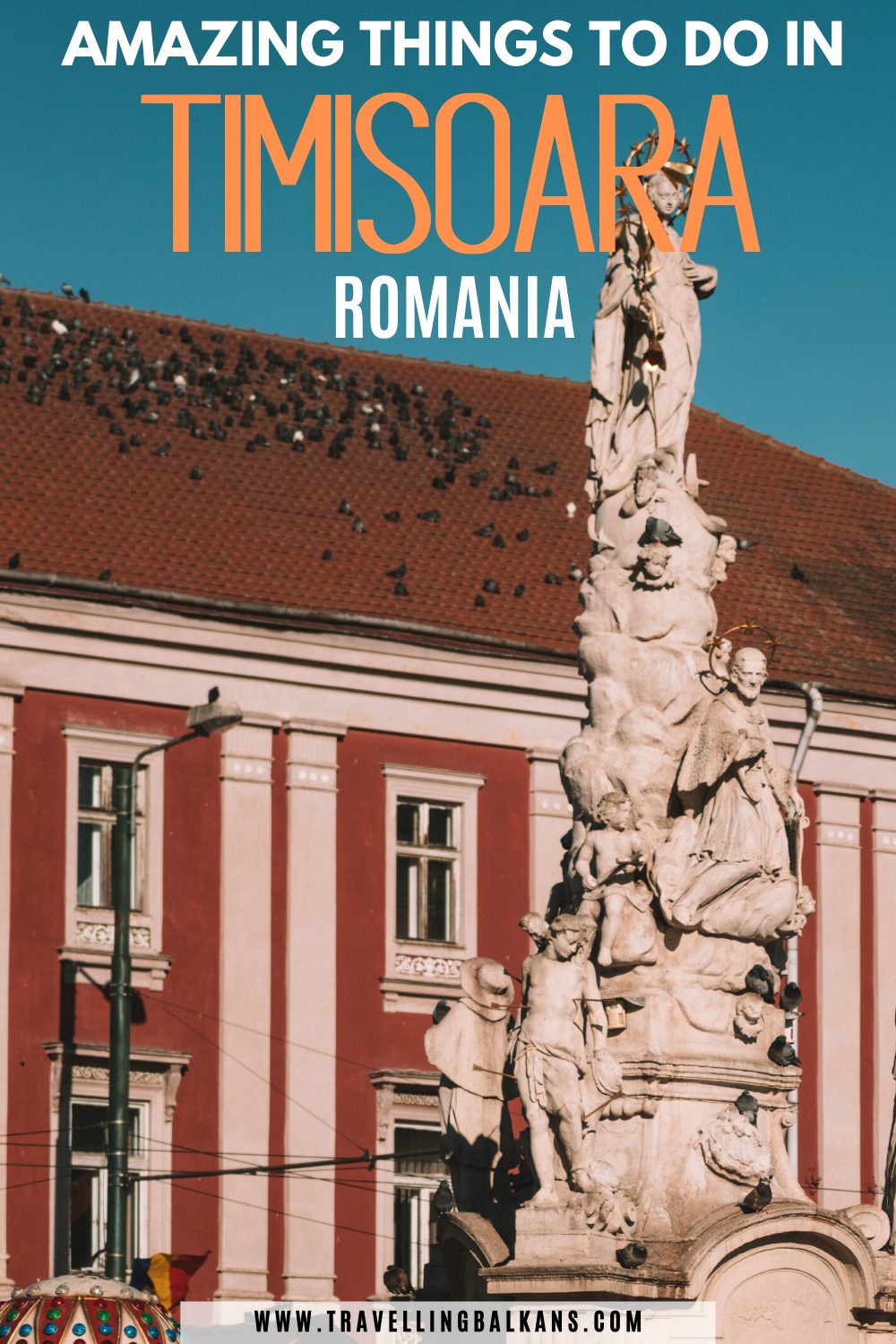 Pinterest graphic featuring the Holy Trinity statue in Timisoara, Romania, with bold overlay text reading “Amazing Things to Do in Timisoara Romania” and the website www.travellingbalkans.com.