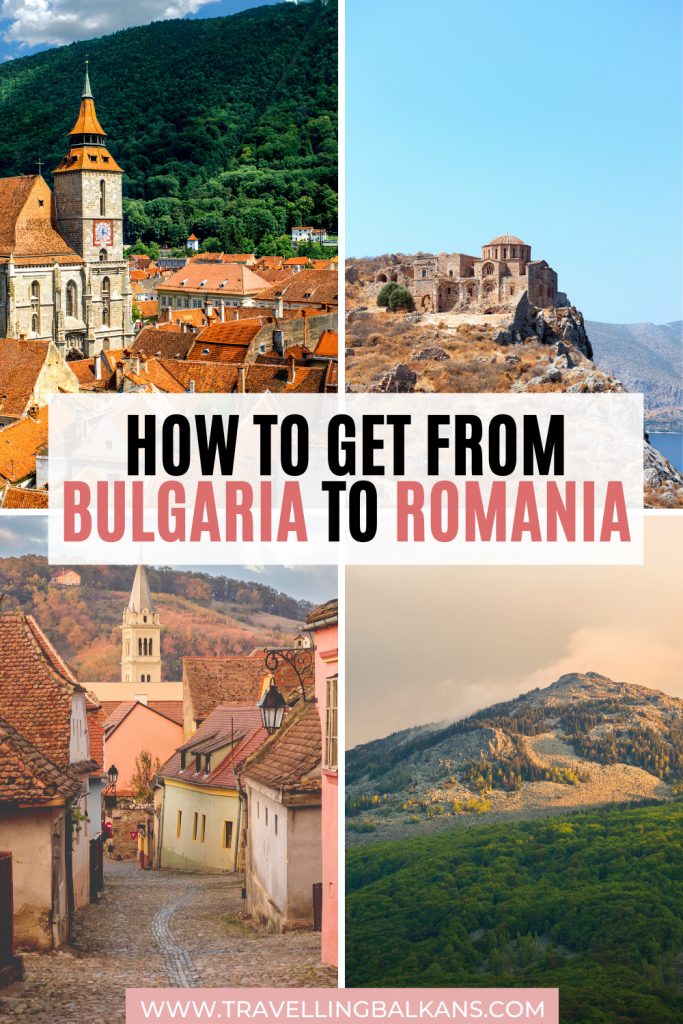 Pinterest-style collage featuring scenic spots from Bulgaria and Romania, with central text reading “How to get from Bulgaria to Romania” and branding www.travellingbalkans.com.