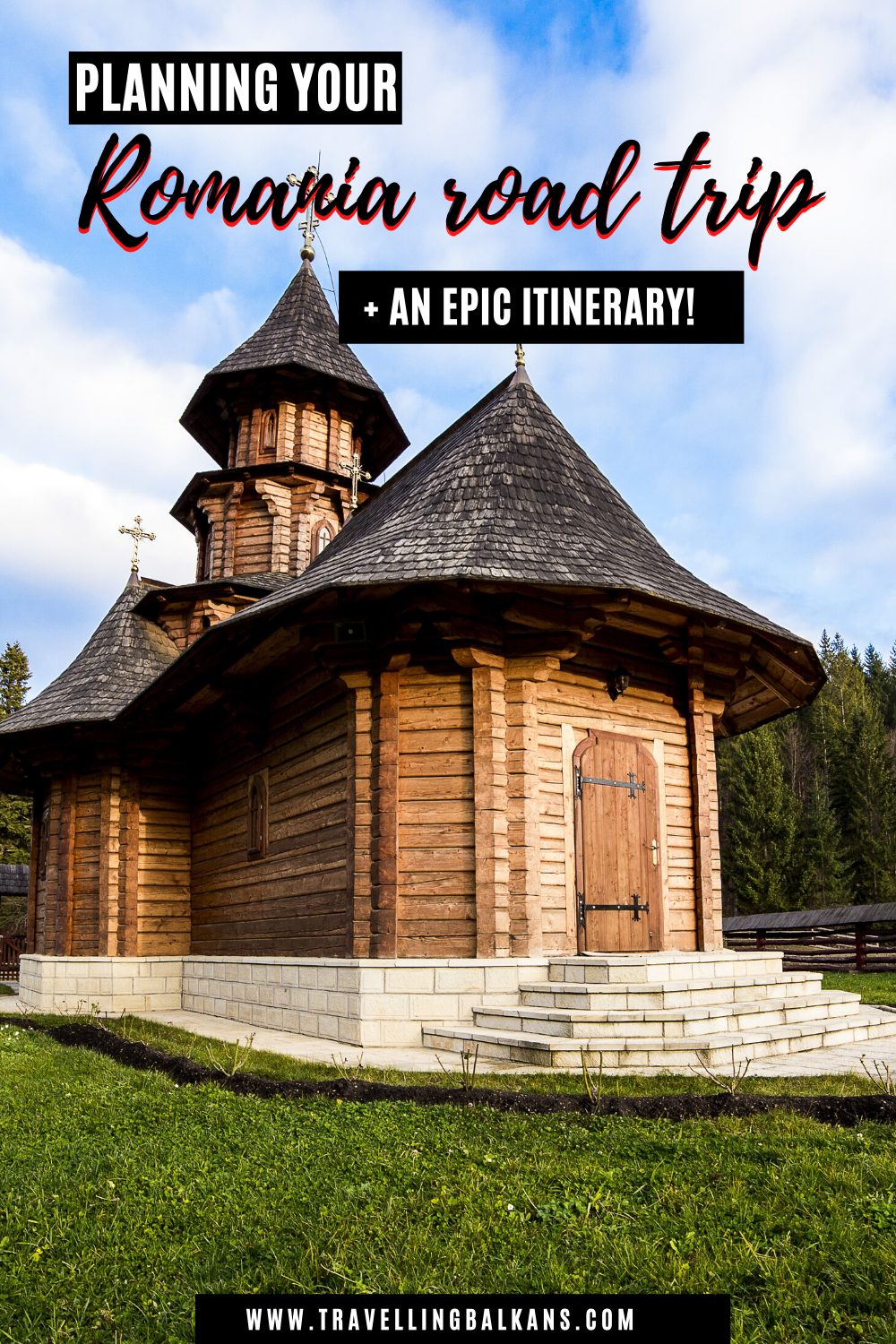 Pinterest pin showing a traditional wooden Romanian church under a blue sky, with bold text reading “Planning Your Romania Road Trip + An Epic Itinerary” and a website link to www.travellingbalkans.com.